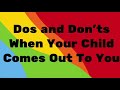 Dos and Don’ts When Your Child Comes Out