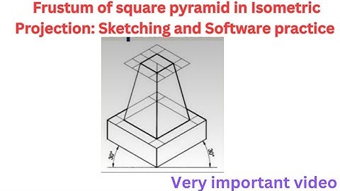 Frustum of Square Pyramid in Isometric Projection: Sketching and Software Practice