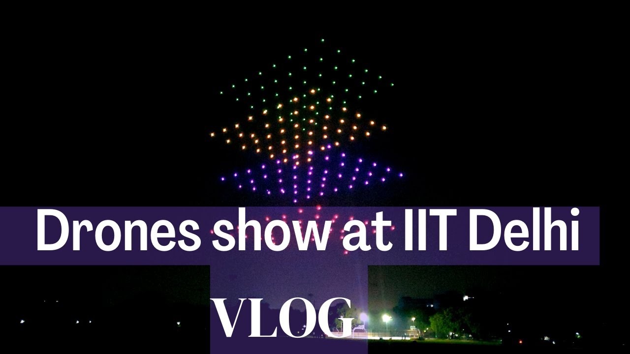 Drones Show At IIT Delhi Campus Aman Maheshwari Vlog 11 YouTube