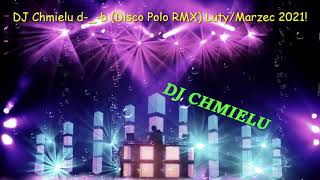 DJ Chmielu d-_-b (Disco Polo RMX) Luty/Marzec 2021!