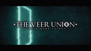 The Veer Union - 'I Will Make It Out'