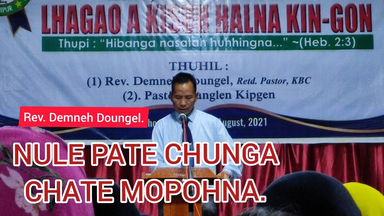Pu, Rev, Demneh Doungel || Sermon at Changsang vangkho || Topic - Nule Pate chunga chate mopohna.