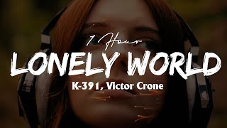 [1 Hour] K-391, Victor Crone - Lonely World (Letra/Lyrics) Loop 1 Hour