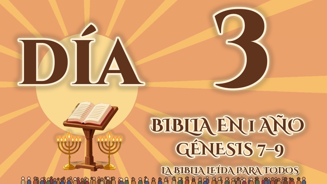 Día 3: Génesis 7–9