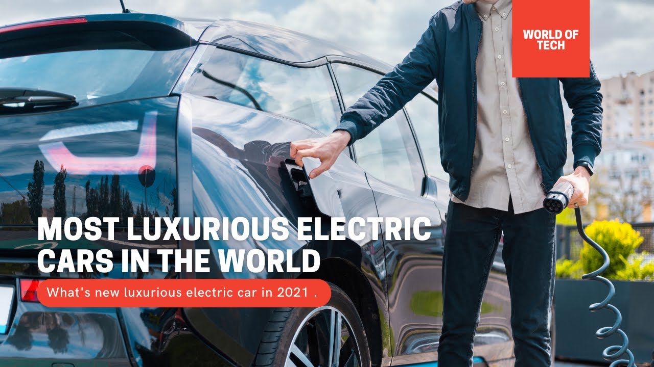 Most LUXURIOUS Electric Cars In The WORLD - YouTube