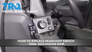 How to Replace Headlight Switch 2006-2010 Dodge RAM