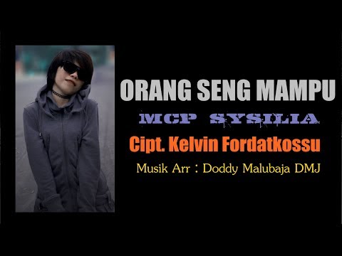 ORANG SENG MAMPU - MCP SYSILIA RML ( TEASER ) Cipt. Kelvin Fordatkossu 2019