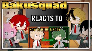 •Bakusquad reacts to “How to hide a body”• -/- GCRV -/- 1/1