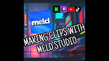 Creating Streaming Clips With Meld Studio