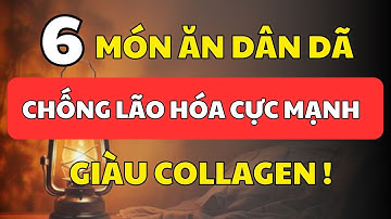 6 Món Ăn Dân Dã Trẻ Hóa Cực Mạnh – Hiệu Quả Hơn Cả Collagen Đắt Tiền!  | Cổ Nhân Minh Triết