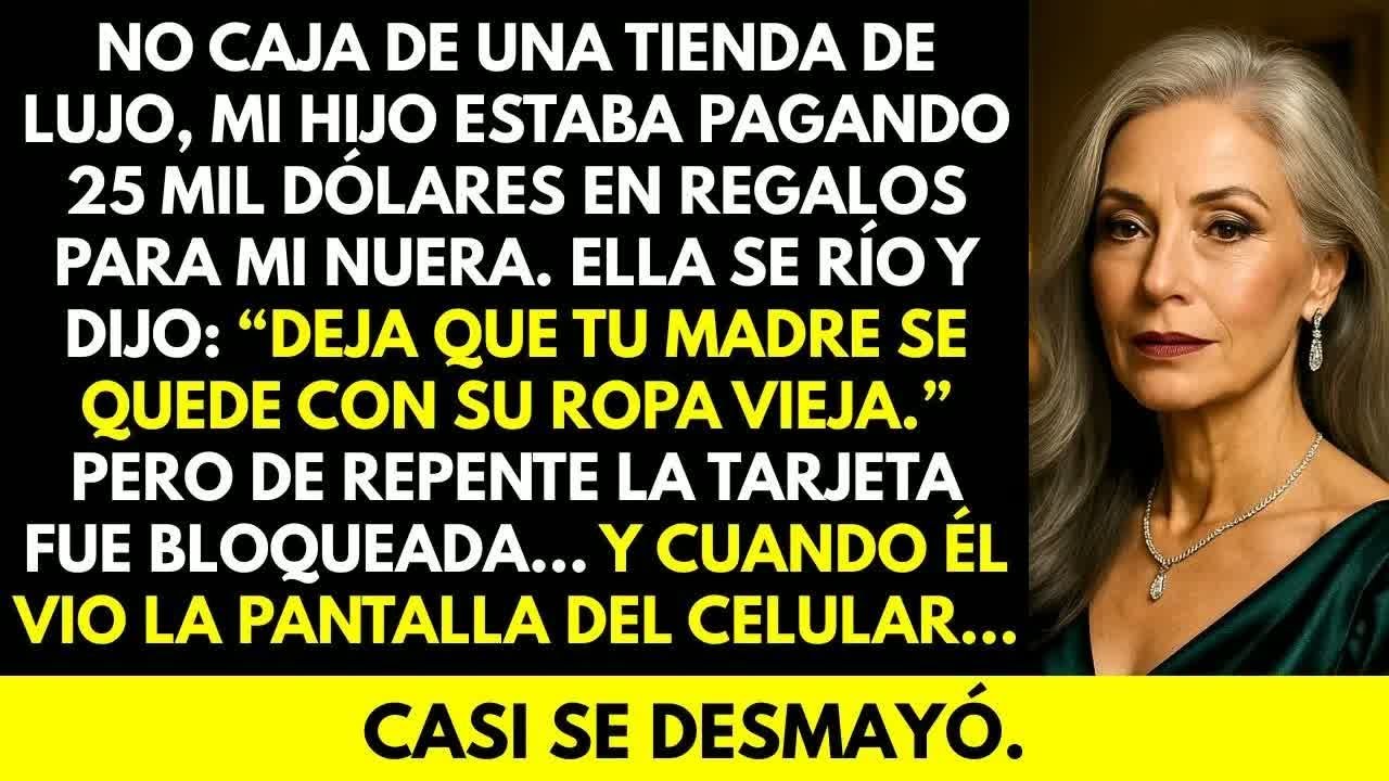 Mi nuera dijo： “Deja que tu madre siga con su ropa vieja” Minutos después, la tarjeta fue bloqueada.