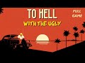 TO HELL WITH THE UGLY FULL GAME Complete walkthrough gameplay - ALL PUZZLE SOLUTIONS - No commentary