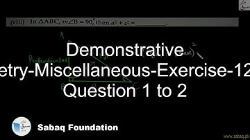 Demonstrative Geometry-Miscellaneous-Exercise-12-From Question 1 to 2, Math Lecture | Sabaq.pk