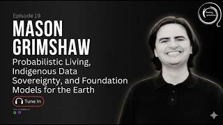 Mason Grimshaw: Probabilistic Living, Indigenous Data Sovereignty, and Foundation Models for the ...
