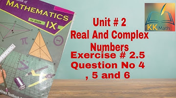 kpk board 9 class math unit 2 real and complex numbers exercise 2.5 question no 4 , 5  and 6