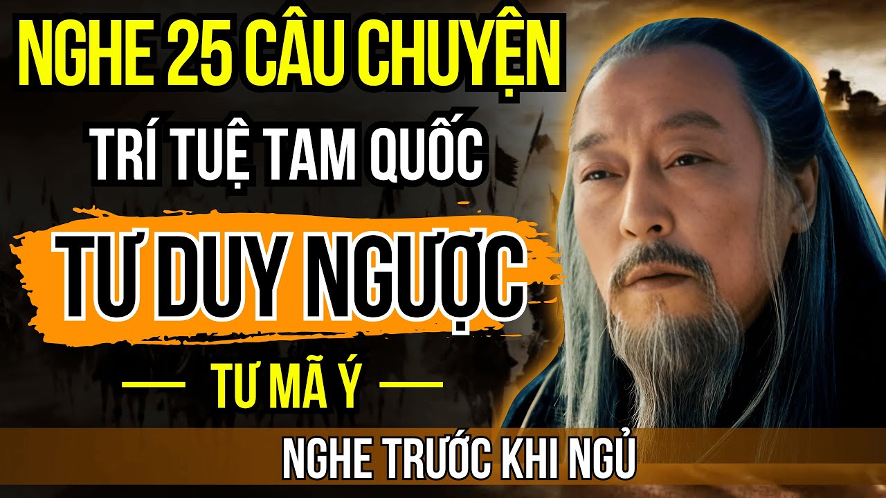Câu Chuyện Tam Quốc: Tư Mã Ý Và 25 Đỉnh Cao Trí Tuệ Khiến Ông Xây Nên Cả Một Triều Đại