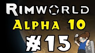 RimWorld Alpha 10 - ODE TO JOY - Episode 15