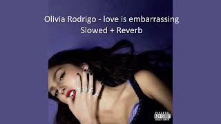 Olivia Rodrigo - love is embarrassing (Slowed + Reverb)