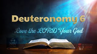 The Book of Deuteronomy | Chapter 6: Love the LORD Your God | NIV Audio Bible