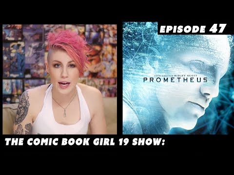 Prometheus Epic Review ► Episode 47. The Comic Book Girl 19 Show