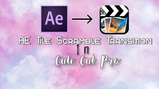 AE Tile Scramble Transition in CCP [IOS] || Cute Cut Pro Transition Tutorial