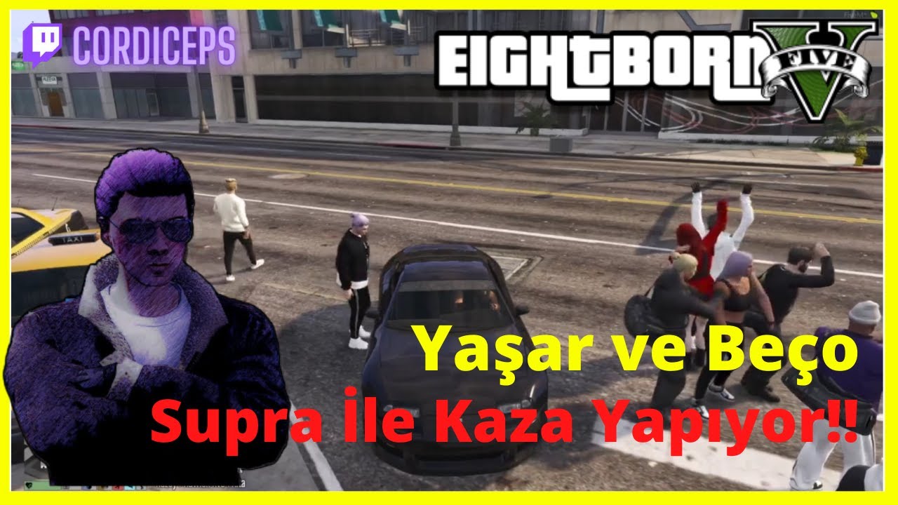 EightbornV l Yaşar ve Beço Supra İle Kaza Yapıyor!!