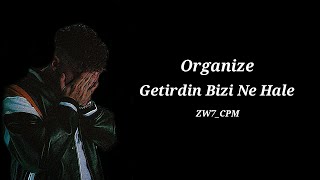 Organize - Getirdin Bizi Ne Hale (En Kaliteli Hali)