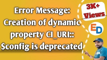 Error Message: Creation of dynamic property CI_URI::$config is deprecated #codinglife  #echodigitech