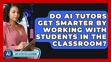 Do AI Tutors Get Smarter By Working With Students In The Classroom? - Safe AI for The Classroom