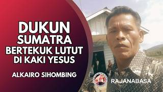 Dukun Ahli Santet Bertekuk Lutut di Kaki Yesus | Alkairo Sihombing