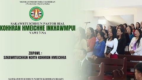 SAKAWRTUICHHUN NORTH KOHHRAN HMEICHHE ZAIPAWL - LAL ISUA HMING I FAK ANG U