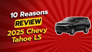 2025 Chevy Tahoe LS Review | 5 Reasons You Might Regret Buying It! 🚗💔