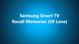Samsung Smart TV   Recall Memories (Of Love)