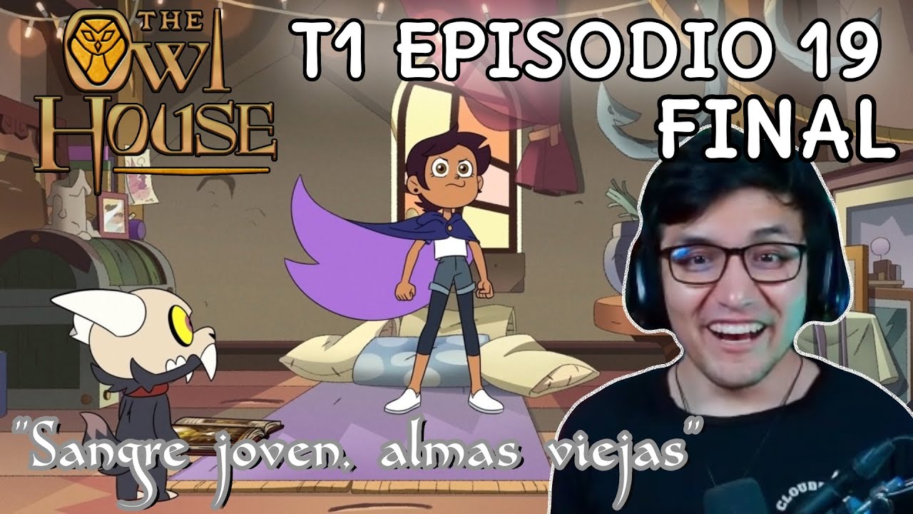JugandorCriticon Reacciona a The Owl House Temporada 1 Episodios 19  FINAL (Sangre joven)
