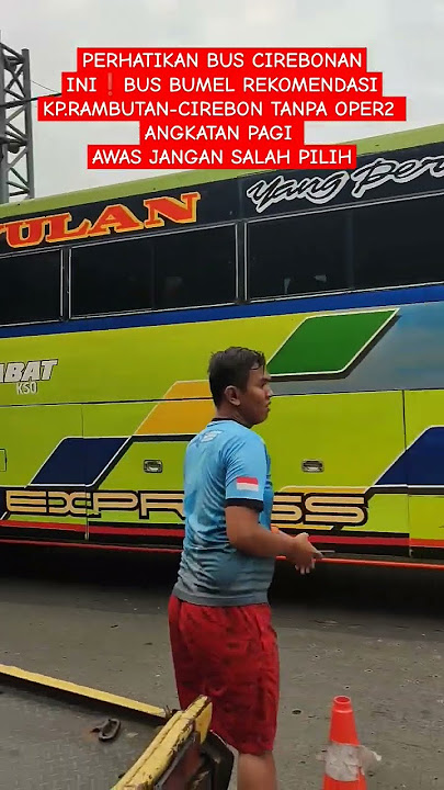 INI REKOMENDASI BUS BUMEL CIREBONAN KP,RAMBUTAN -CIREBON TANPA OPER2❗SAHABAT 'WULAN' via PANTURA