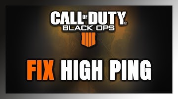 How to FIX Call of Duty: Black Ops 4 High Ping & Packet Loss!