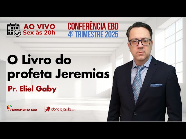 Introdução ao Livro do profeta Jeremias | Pr Eliel Gaby Conferência EBD 4º Trimestre 2025