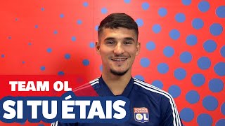 Si tu étais avec Houssem Aouar| Olympique Lyonnais