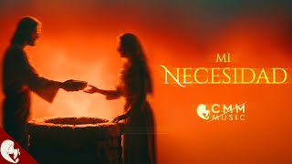 Mi Necesidad / Cmm 