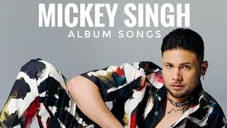 MICKEY SINGH nonstop songs || MICKEY SINGH new album songs || MICKEY SINGH new punjabi songs ||