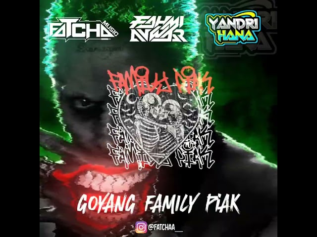 DJ GOYANG FAMILY X FAMILY PIAK (FAHMI ANWAR X FATCHA X YANDRI HANA) class=