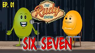 The Rudy Show Ep. 1, Six Seven