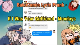 MHA Texts || BakuCamie Lyric Prank || If I Was Your Girlfriend - Mondays