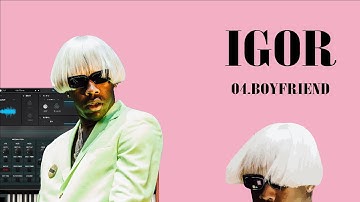 How to remake IGOR from scratch | Tyler, the creator | 04 BOYFRIEND