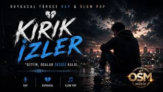 Kirik İzler Duygusal Türkçe Rap & Slow Pop Osm Müzi̇k