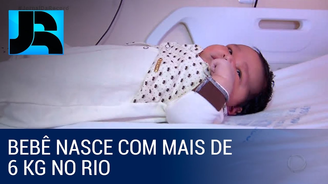 Bebe Nasce Com Mais De 6 Kg No Rio E Pode Estar Entre Os Maiores Do Pais Youtube