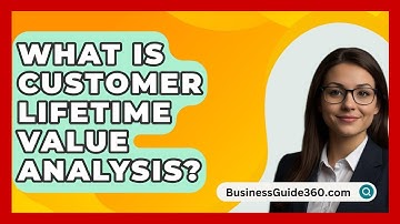 What Is Customer Lifetime Value Analysis? - BusinessGuide360.com