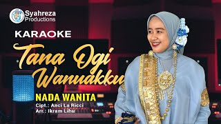 TANA OGI WANUAKKU | NADA WANITA | KARAOKE BUGIS | A TENRI UKKE | ANCI LA RICCI