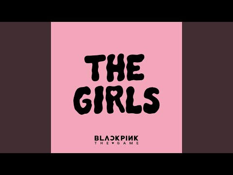 BLACKPINK - THE GIRLS (BLACKPINK THE GAME OST)