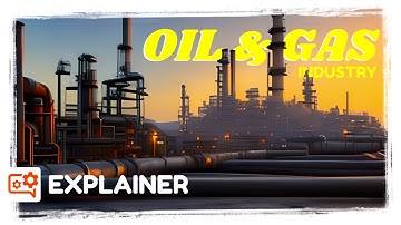 Oil & Gas Industry & its Supply Chain: Comprehensive Overview I Explainers